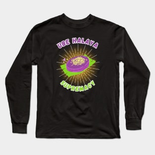 Ube halaya supremacy filipino food Long Sleeve T-Shirt